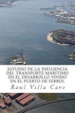 Estudio de La Influencia del Transporte Maritimo En El Desarrollo Vivido En El Puerto de Ferrol
