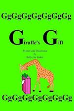 Giraffe's Gift: A fun read aloud illustrated tongue twisting tale brought to you by the letter "G". 