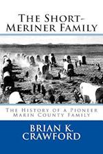The Short-Meriner Family: The History of a Pioneer Marin County Family 