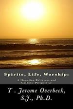 Spirits, Life, Worship