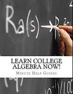 Learn College Algebra NOW!