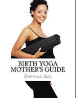 Birth Yoga Mother's Guide