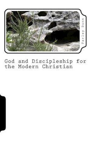 God and Discipleship for the Modern Christian Vol. 2