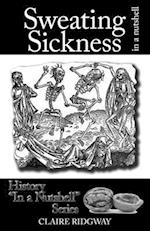 Sweating Sickness: In a Nutshell 