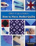 How to Piece Perfect Quilts