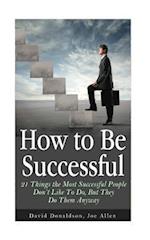 How to Be Successful