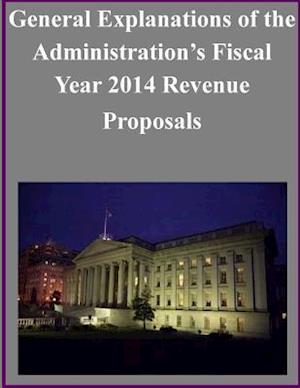 General Explanations of the Administration's Fiscal Year 2014 Revenue Proposals