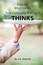 If You Are What You Eat, Your Company Is What It Thinks