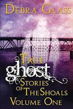 True Ghost Stories of the Shoals Vol. 1