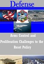 Arms Control and Proliferation Challenges to the Reset Policy