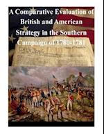 A Comparative Evaluation of British and American Strategy in the Southern Campaign of 1780-1781