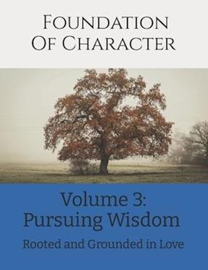 Foundation of Character: Rooted and Grounded in Love