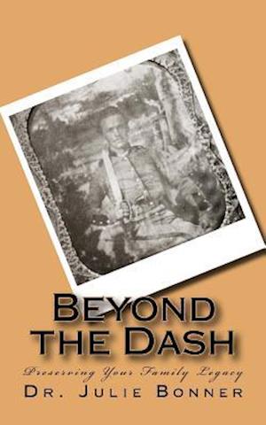 Beyond the Dash: Preserving Your Family Legacy