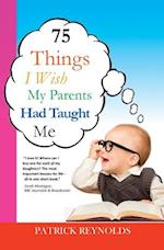 75 Things I Wish My Parents Had Taught Me