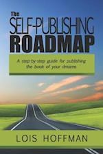 The Self-Publishing Roadmap: The step-by-step guide for publishing the book of your dreams 