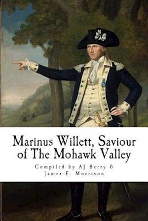 Marinus Willett, Saviour of the Mohawk Valley