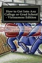 How to Get Into Any College or Grad School - Vietnamese Edition