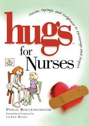 Hugs for Nurses: Stories, Sayings, and Scriptures to Encourage and Inspire