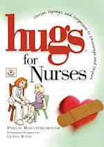 Hugs for Nurses: Stories, Sayings, and Scriptures to Encourage and Inspire 