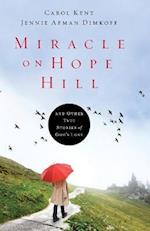 Miracle on Hope Hill: And Other True Stories of God's Love 