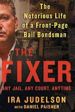 Fixer: The Notorious Life of a Front-Page Bail Bondsman 