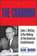 Chairman: John J McCloy & The Making of the American Establishment