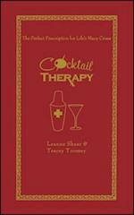 Cocktail Therapy: The Perfect Prescription for Life's Many Crises 