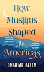 How Muslims Shaped the Americas