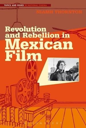 Revolution and Rebellion in Mexican Film