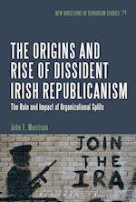 The Origins and Rise of Dissident Irish Republicanism