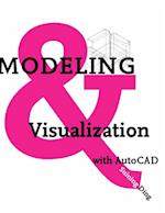 Modeling and Visualization with AutoCAD