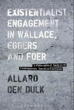 Existentialist Engagement in Wallace, Eggers and Foer