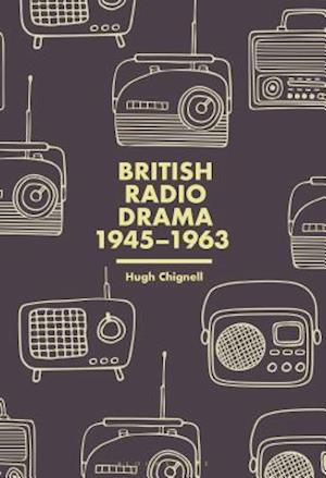 British Radio Drama, 1945-63