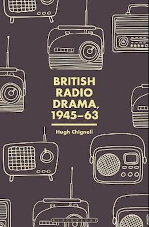 British Radio Drama, 1945-63