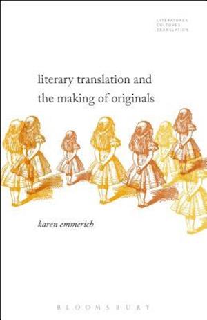 Literary Translation and the Making of Originals