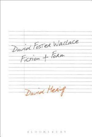 David Foster Wallace: Fiction and Form