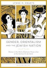 Gender, Orientalism and the Jewish Nation at the German Fin de Siècle