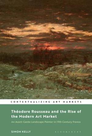 Théodore Rousseau and the Rise of the Modern Art Market