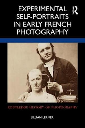 Experimental Self-Portraits in Early French Photography