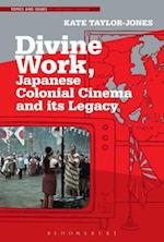 Divine Work, Japanese Colonial Cinema and its Legacy