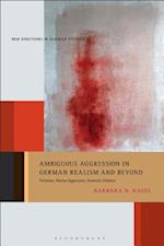 Ambiguous Aggression in German Realism and Beyond