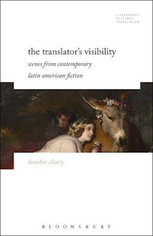 The Translator's Visibility: Scenes from Contemporary Latin American Fiction