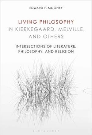 Living Philosophy in Kierkegaard, Melville, and Others