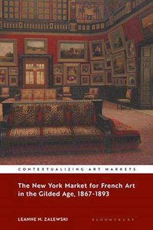 The New York Market for French Art in the Gilded Age, 1867–1893