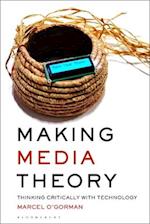 Making Media Theory: Thinking Critically with Technology 