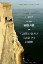 Figure of the Migrant in Contemporary European Cinema