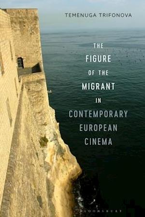 The Figure of the Migrant in Contemporary European Cinema