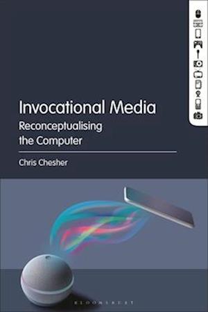 Invocational Media: Reconceptualising the Computer