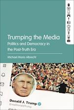 Trumping the Media: Politics and Democracy in the Post-Truth Era 