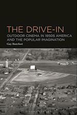 The Drive-In: Outdoor Cinema in 1950s America and the Popular Imagination 
